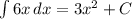 \int\limits {6x} \, dx = 3x^{2} +C