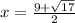 x= \frac{9+\sqrt{17} }{2}