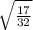 \sqrt{\frac{17}{32} }