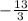 -\frac{13}{3}