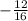 -\frac{12}{16}