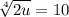 \sqrt[4]{2u}=10