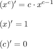 (x^c)'=c\cdot x^{c-1} \\ \\ (x)'=1 \\ \\ (c)'=0