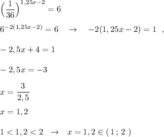 \Big(\dfrac{1}{36}\Big)^{1,25x-2}=6\\\\6^{-2(1,25x-2)}=6\ \ \ \to \ \ \ -2(1,25x-2)=1\ \ ,\\\\-2,5x+4=1\\\\-2,5x=-3\\\\x=\dfrac{3}{2,5}\\\\x=1,2\\\\1