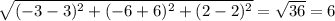 \sqrt{(-3-3)^{2} +(-6+6)^{2} +(2-2)^{2} } =\sqrt{36} =6