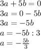 3a+5b=0\\3a=0-5b\\3a=-5b\\a=-5b:3\\a=-\frac{5b}{3}