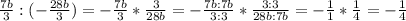 \frac{7b}{3} :(-\frac{28b}{3} )=-\frac{7b}{3}*\frac{3}{28b}=-\frac{7b:7b}{3:3}*\frac{3:3}{28b:7b}=-\frac{1}{1} *\frac{1}{4} =-\frac{1}{4}