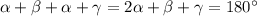 \alpha+\beta+\alpha+\gamma=2\alpha+\beta+\gamma=180^\circ