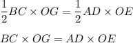 \dfrac{1}{2}BC\times OG=\dfrac{1}{2}AD\times OE\\\\BC\times OG=AD\times OE