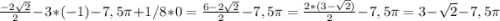 \frac{-2\sqrt{2} }{2} - 3* (-1) - 7,5\pi + 1/8 * 0 = \frac{6-2\sqrt{2} }{2} -7,5\pi = \frac{2*(3-\sqrt{2} )}{2} -7,5\pi = 3-\sqrt{2} -7,5\pi