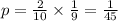 p = \frac{2}{10} \times \frac{1}{9} = \frac{1}{45}