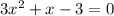 3x^{2} +x-3=0