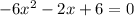 -6x^{2} -2x+6=0