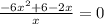 \frac{-6x^{2} +6 - 2x}{x}=0