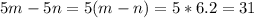 5m-5n=5(m-n)=5*6.2=31