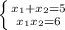 \left \{ {{x_1+x_2=5} \atop {x_1x_2=6}} \right.