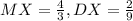 MX = \frac{4}{3}, DX = \frac{2}{9}