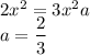 2x^2=3x^2a\\a=\dfrac{2}{3}