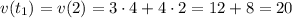 v(t_1) = v(2) = 3 \cdot 4 + 4 \cdot 2 = 12 + 8 = 20