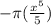 - \pi (\frac{x^{5} }{5})