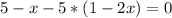 5-x-5*(1-2x)=0