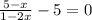 \frac{5-x}{1-2x}-5=0