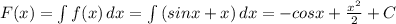 F(x) = \int {f(x)} \, dx = \int {(sin x + x)} \, dx = -cos x + \frac{x^2}{2} + C