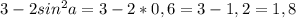 3-2sin^2a=3-2*0,6=3-1,2=1,8