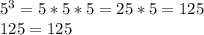 5^3 = 5*5*5=25*5=125\\125=125