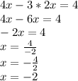 4x-3*2x=4\\4x-6x=4\\-2x=4\\x=\frac{4}{-2}\\ x=-\frac{4}{2}\\ x=-2