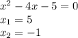 x^2-4x-5=0\\x_1=5\\x_2=-1