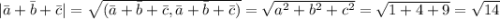 |\bar a+\bar b+\bar c| = \sqrt{(\bar a+ \bar b + \bar c, \bar a + \bar b + \bar c)} = \sqrt{a^2+b^2+c^2} = \sqrt{1+4+9} = \sqrt{14}