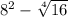 8^{2} -\sqrt[4]{16}