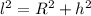 l^2=R^2+h^2