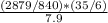 \frac{(2879/840)*(35/6)}{7.9}