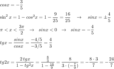 cosx=-\dfrac{3}{5}\\\\\sin^2x=1-cos^2x=1-\dfrac{9}{25}=\dfrac{16}{25}\ \ \ \to \ \ \ sinx=\pm \dfrac{4}{5}\\\\\pi