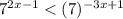 7^ {2x-1} < (7)^ { -3x+1}