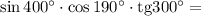 \sin400^\circ\cdot\cos190^\circ\cdot\mathrm{tg}300^\circ=