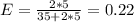 E=\frac{2*5}{35+2*5}= 0.22