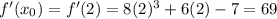 f'(x_{0})=f'(2)=8(2)^3+6(2)-7=69