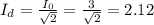 I_d=\frac{I_0}{\sqrt{2} }=\frac{3}{\sqrt{2} } =2.12