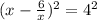 (x-\frac{6}{x})^2 =4^2