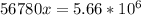 56780x=5.66*10^6