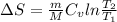 \Delta S=\frac{m}{M} C_vln\frac{T_2}{T_1}