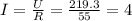 I=\frac{U}{R} =\frac{219.3}{55} =4