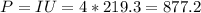 P=IU=4*219.3=877.2