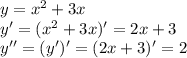 y=x^2+3x\\y'=(x^2+3x)'=2x+3\\y''=(y')'=(2x+3)'=2