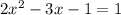 2x^2-3x-1=1