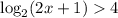 \log_{2}(2x + 1) 4