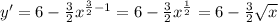 y'=6-\frac{3}{2} x^{\frac{3}{2}-1 } =6-\frac{3}{2} x^{\frac{1}{2} }=6-\frac{3}{2} }\sqrt{x}